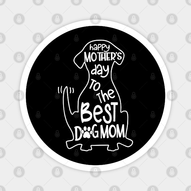 Happy mother's day to the best dog mom Magnet by designathome